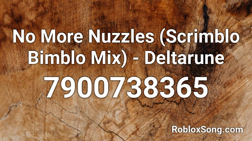 No More Nuzzles (Scrimblo Bimblo Mix) - Deltarune Roblox ID