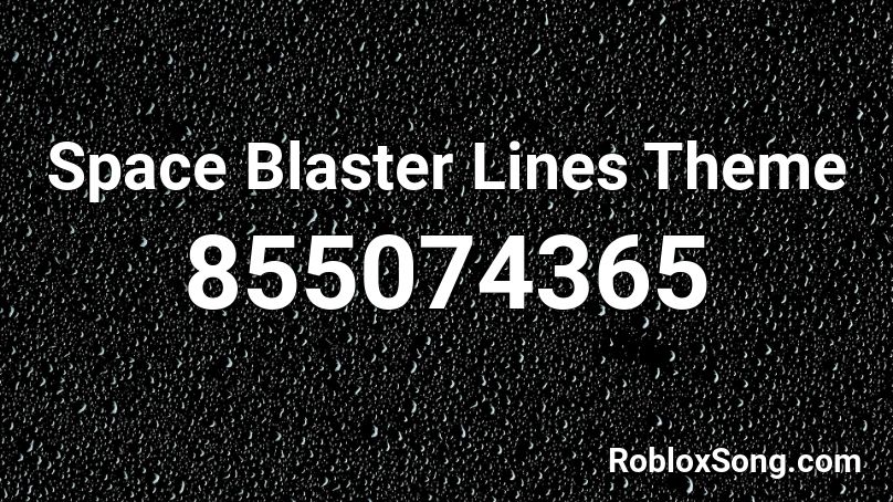 Space Blaster Lines Theme Roblox ID
