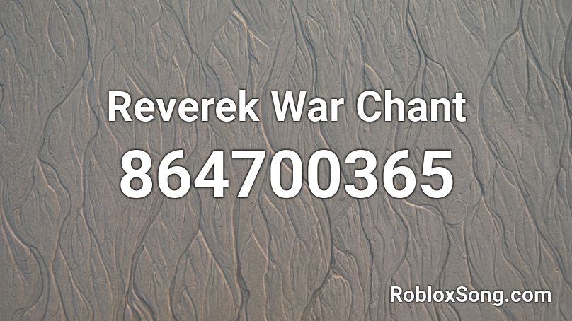 Reverek War Chant Roblox ID