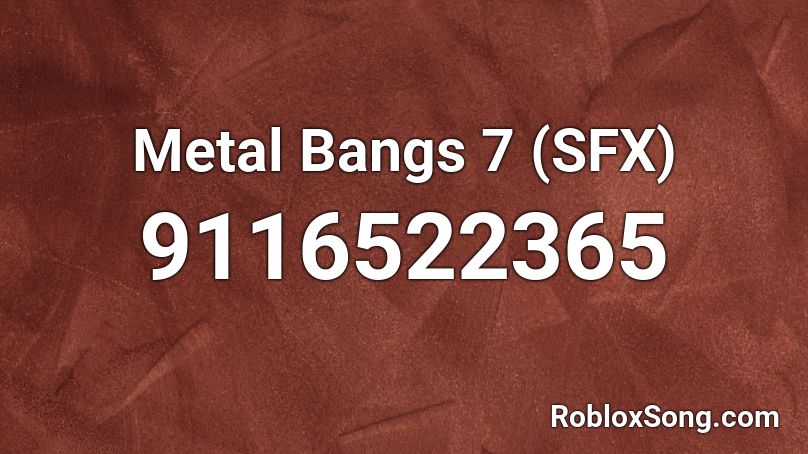 Metal Bangs 7 (SFX) Roblox ID