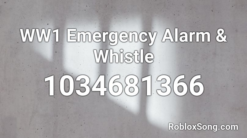 WW1 Emergency Alarm & Whistle Roblox ID