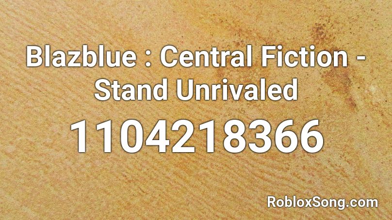 Blazblue : Central Fiction - Stand Unrivaled Roblox ID