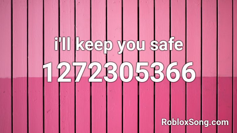 i'll keep you safe Roblox ID