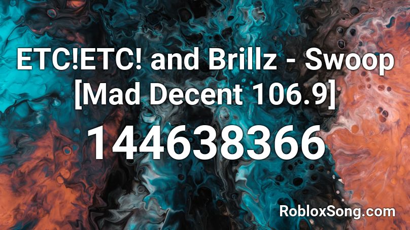 ETC!ETC! and Brillz - Swoop [Mad Decent 106.9] Roblox ID