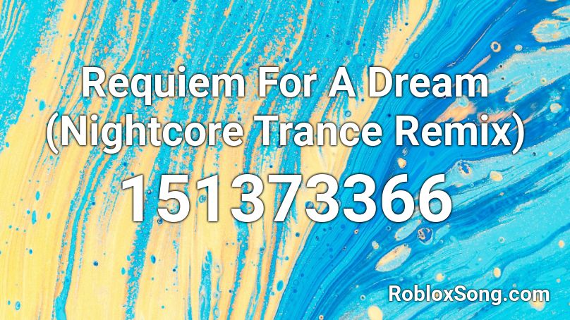 Requiem For A Dream (Nightcore Trance Remix) Roblox ID
