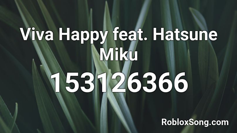 Viva Happy feat. Hatsune Miku Roblox ID