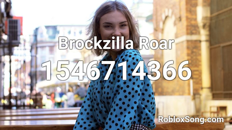Brockzilla Roar Roblox ID