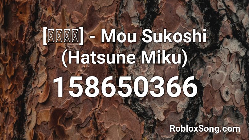 [初音ミク] - Mou Sukoshi (Hatsune Miku) Roblox ID