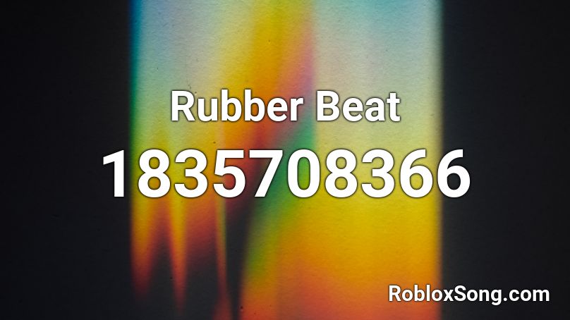 Rubber Beat Roblox ID