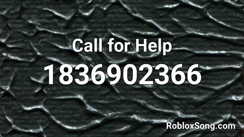 Call for Help Roblox ID