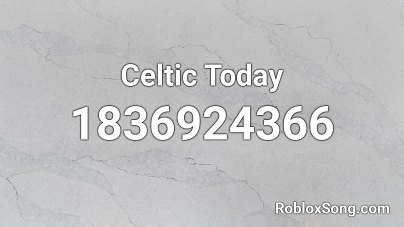 Celtic Today Roblox ID