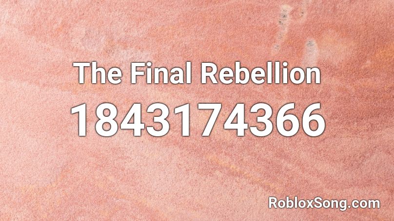 The Final Rebellion Roblox ID