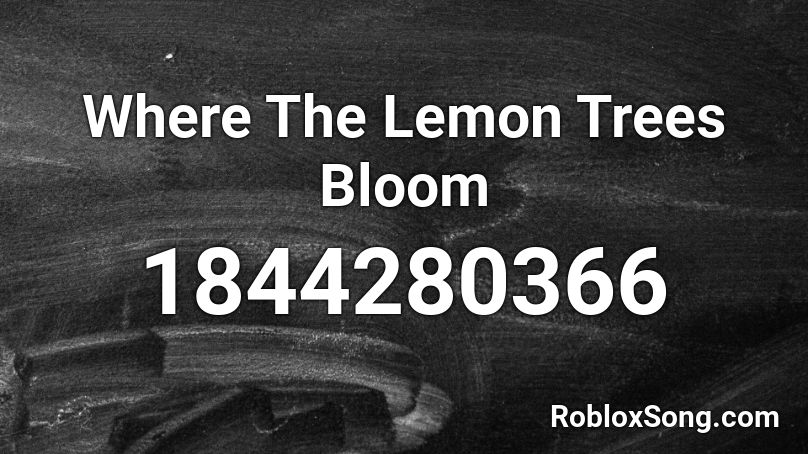 Where The Lemon Trees Bloom Roblox ID
