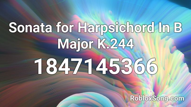 Sonata for Harpsichord In B Major K.244 Roblox ID