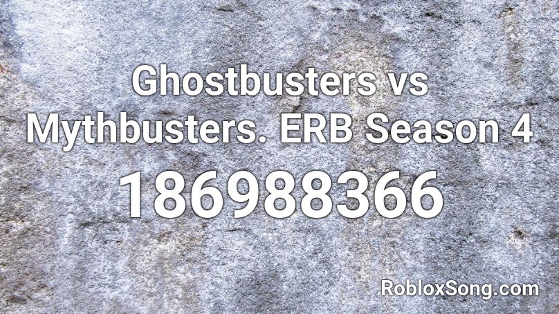 roblox ghostbusters season mythbusters erb song popular