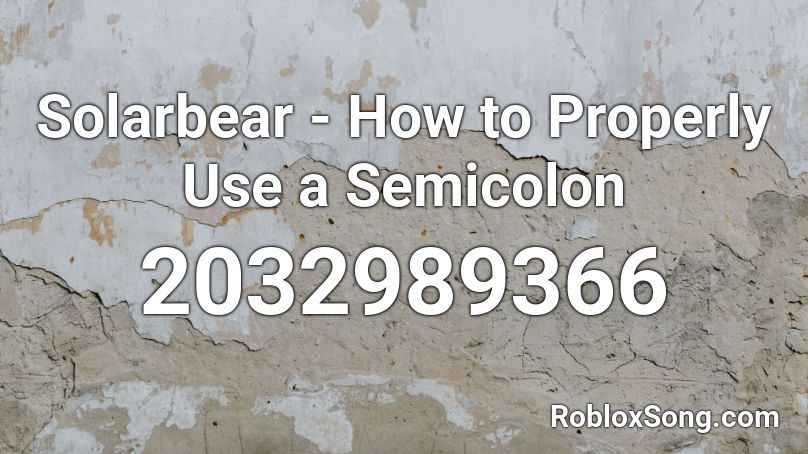 Solarbear - How to Properly Use a Semicolon Roblox ID