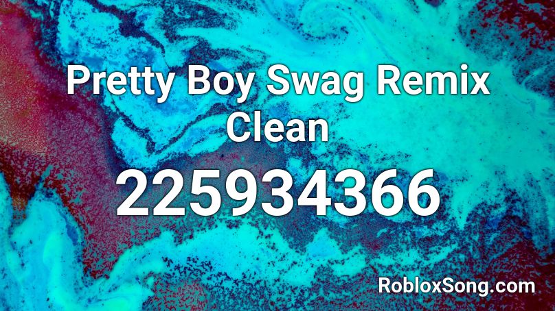 Pretty Boy Swag Remix Clean Roblox Id Roblox Music Codes - nice boys roblox id