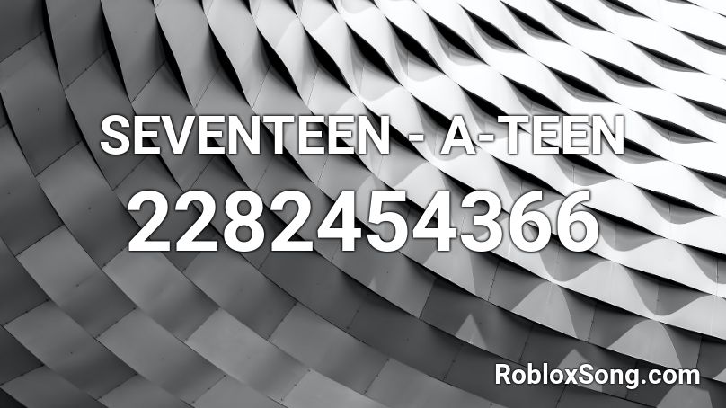SEVENTEEN - A-TEEN Roblox ID