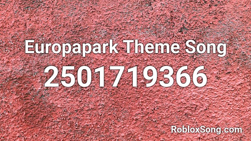 Europapark Theme Song Roblox ID
