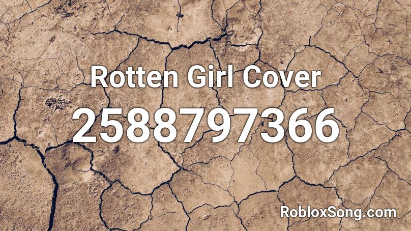 Rotten Girl Cover Roblox ID