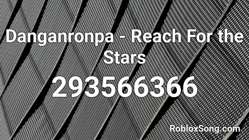 Danganronpa - Reach For the Stars Roblox ID