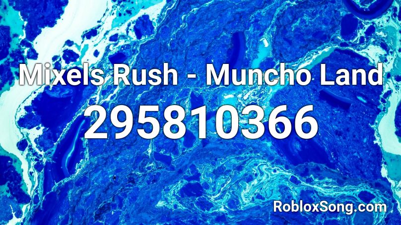 Mixels Rush - Muncho Land Roblox ID