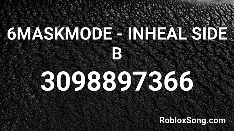6MASKMODE - INHEAL SIDE B Roblox ID