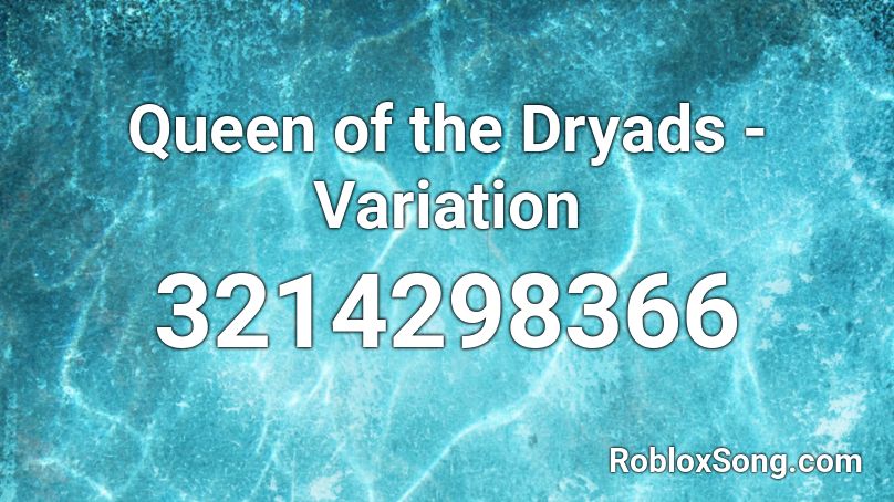 Queen of the Dryads - Variation Roblox ID