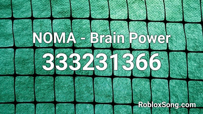 NOMA - Brain Power Roblox ID