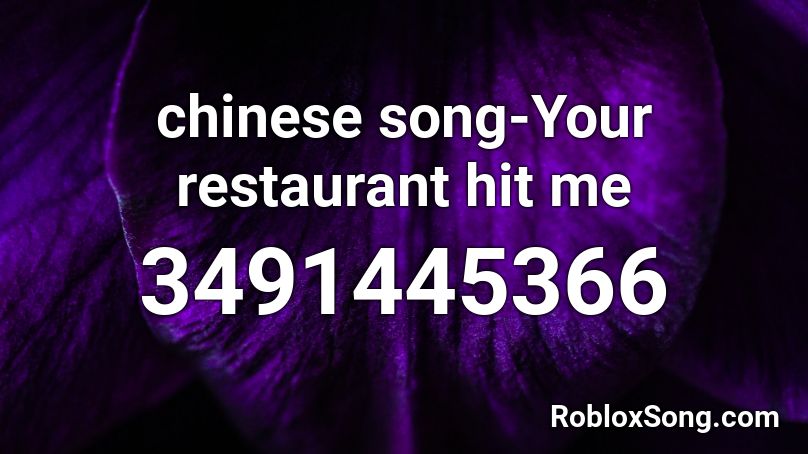 chinese song-Your restaurant hit me Roblox ID