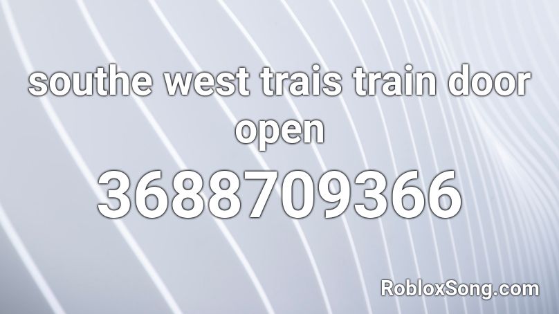 southe west trais train door open Roblox ID