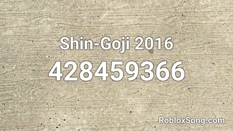 Shin-Goji 2016 Roblox ID