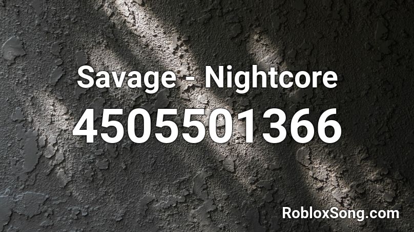 Savage - Nightcore Roblox ID