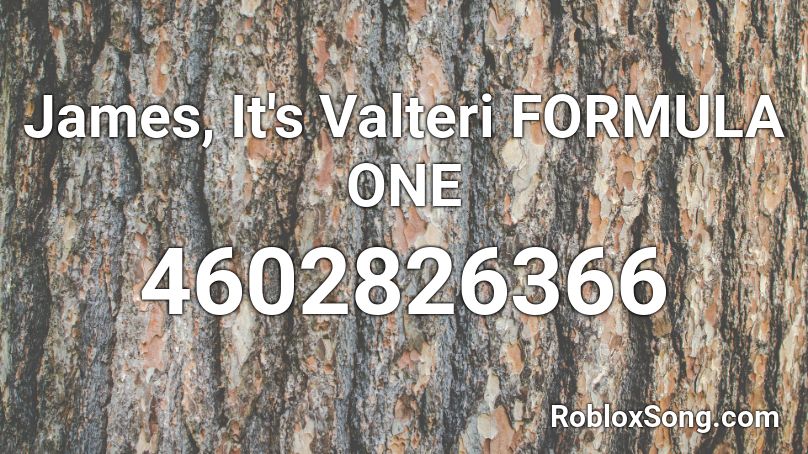 James, It's Valteri FORMULA ONE Roblox ID