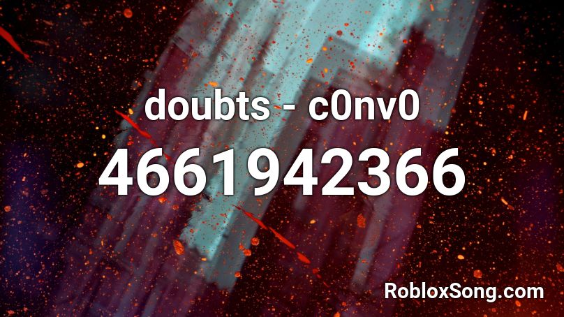 doubts - c0nv0 Roblox ID