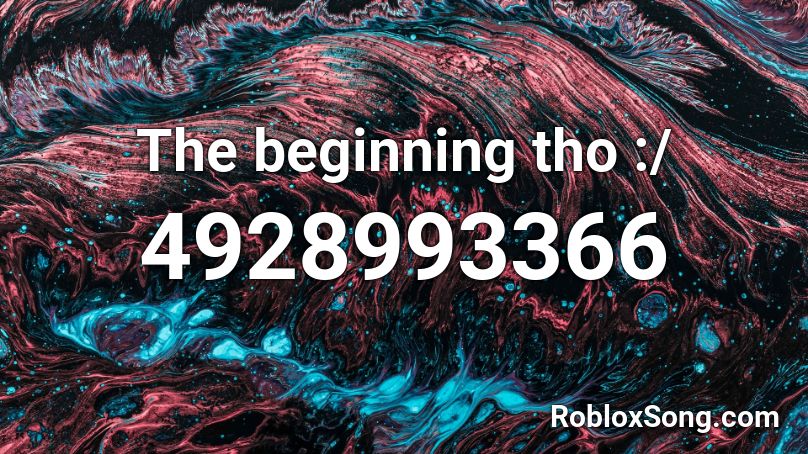 The beginning tho :/ Roblox ID