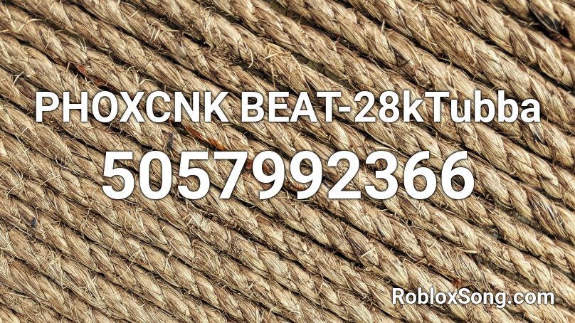PHOXCNK BEAT-28kTubba Roblox ID