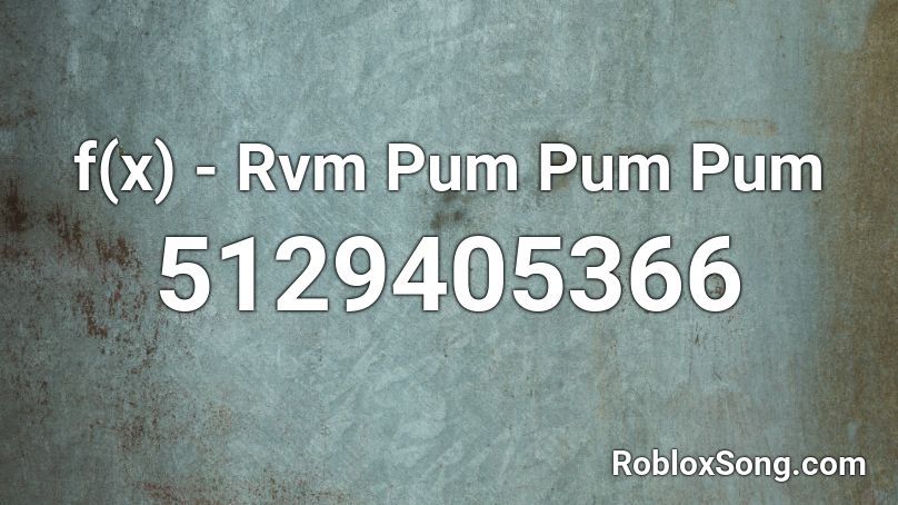 f(x) - Rvm Pum Pum Pum Roblox ID