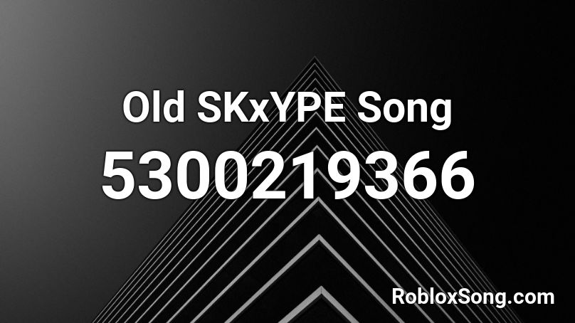 Old SKxYPE Song Roblox ID