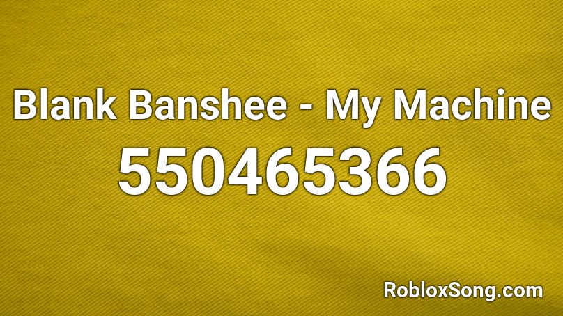 Blank Banshee - My Machine Roblox ID