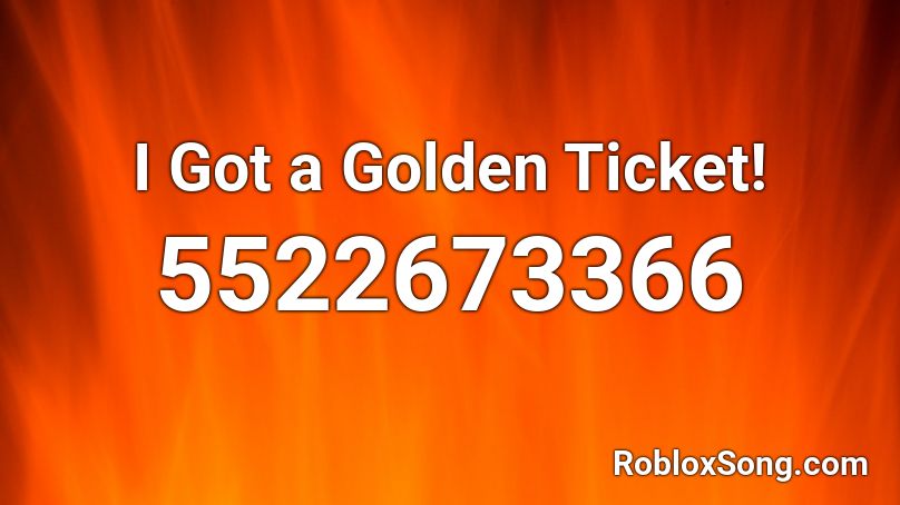 I Got a Golden Ticket! Roblox ID