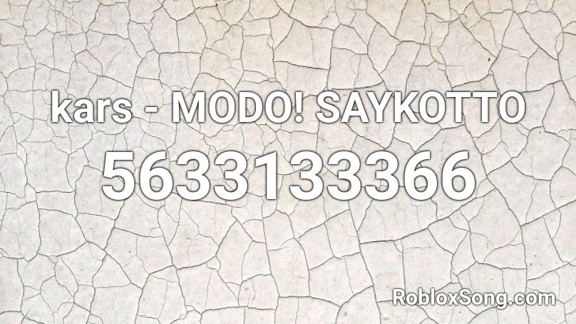 kars - MODO! SAYKOTTO  Roblox ID