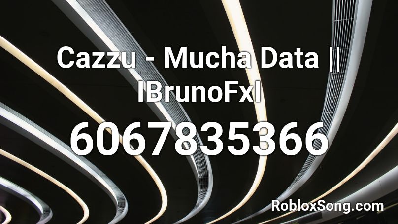 Cazzu - Mucha Data || IBrunoFxI Roblox ID