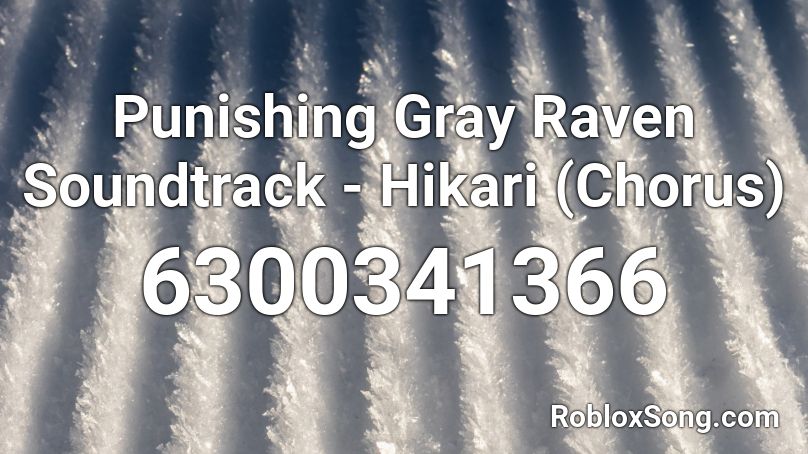 Punishing Gray Raven Soundtrack - Hikari (Chorus) Roblox ID