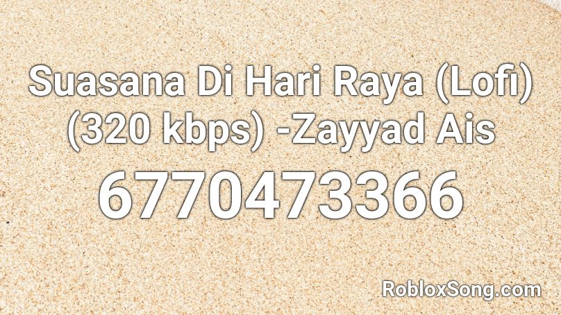 Suasana Di Hari Raya (Lofi) (320 kbps) -ZayyadAisy Roblox ID