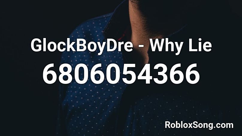 GlockBoyDre - Why Lie @VaIencee Roblox ID