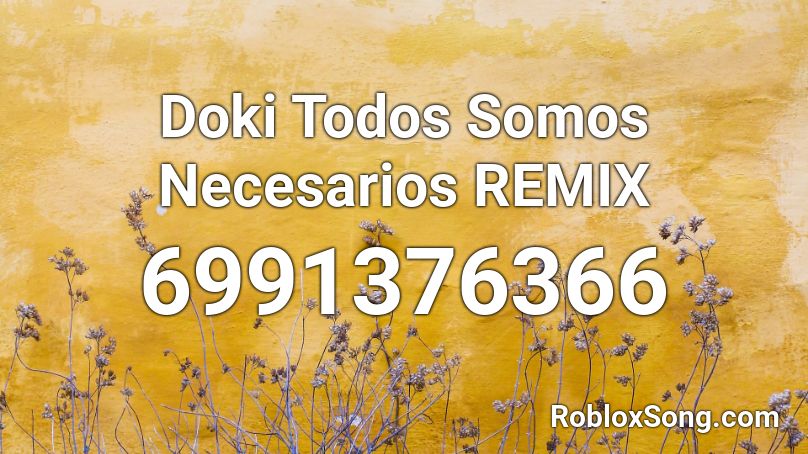 Doki Todos Somos Necesarios REMIX Roblox ID