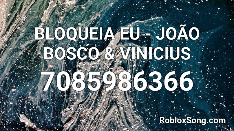 BLOQUEIA EU - JOÃO BOSCO & VINICIUS Roblox ID