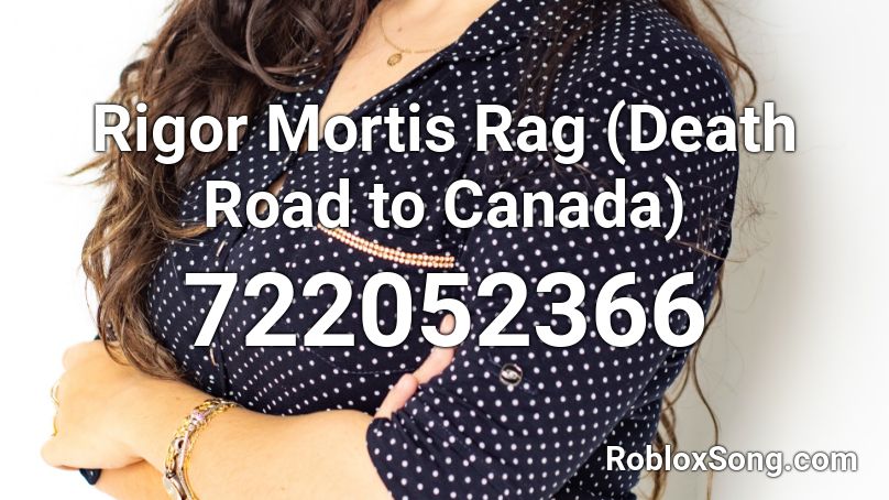 Rigor Mortis Rag (Death Road to Canada) Roblox ID