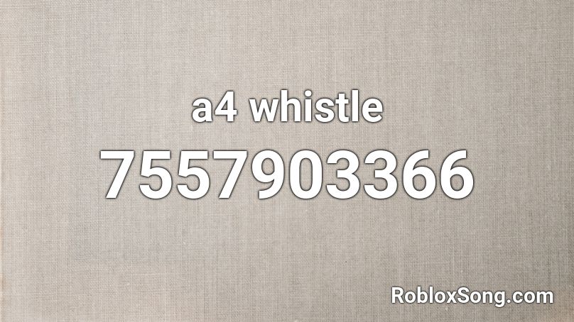 a4 whistle Roblox ID